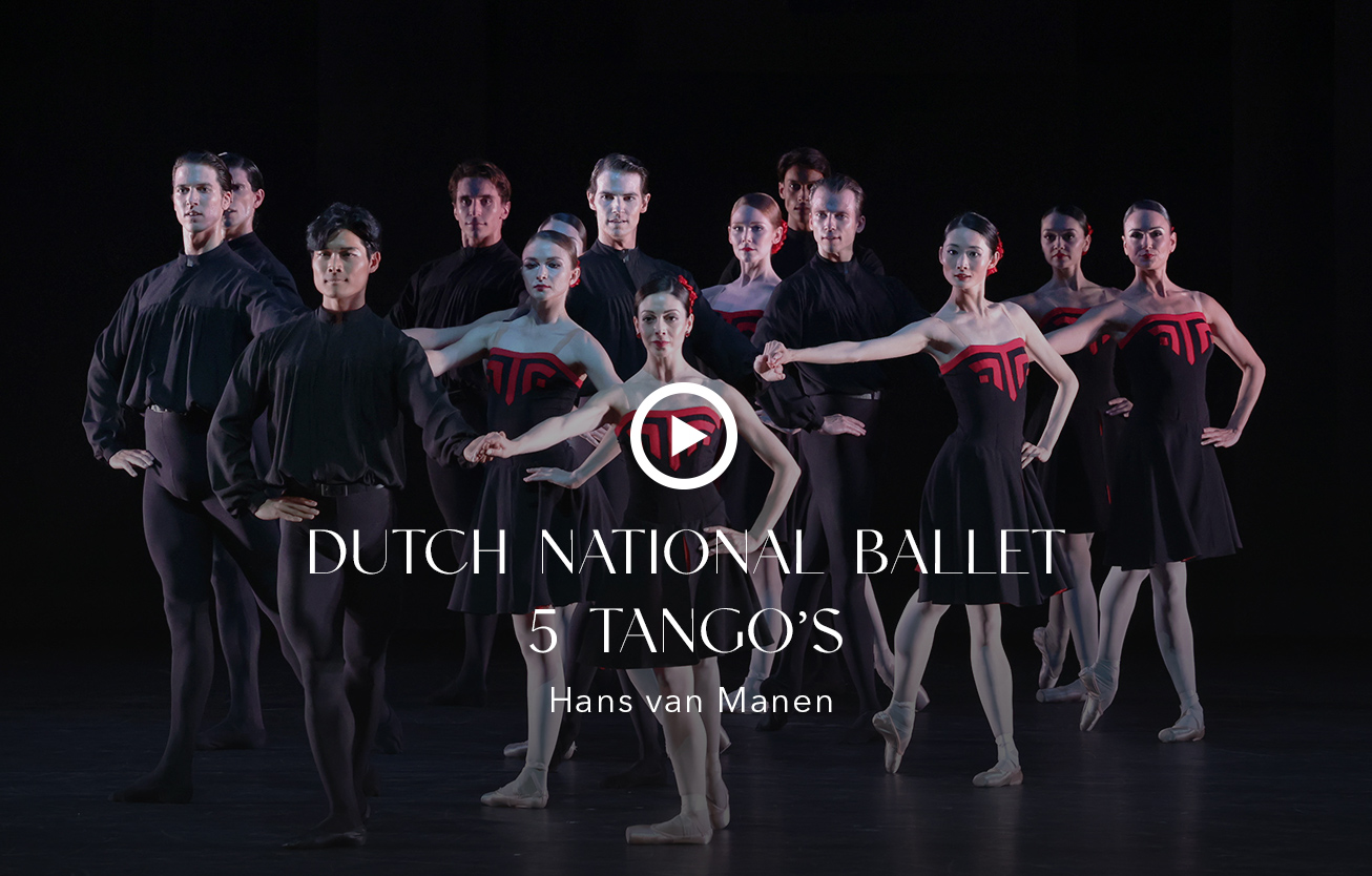 DUTCH NATIONAL BALLET<br>Hans van Manen 12 DUTCH NATIONAL BALLET 2025 5 TANGO S vignette video - Productions Internationales Albert Sarfati