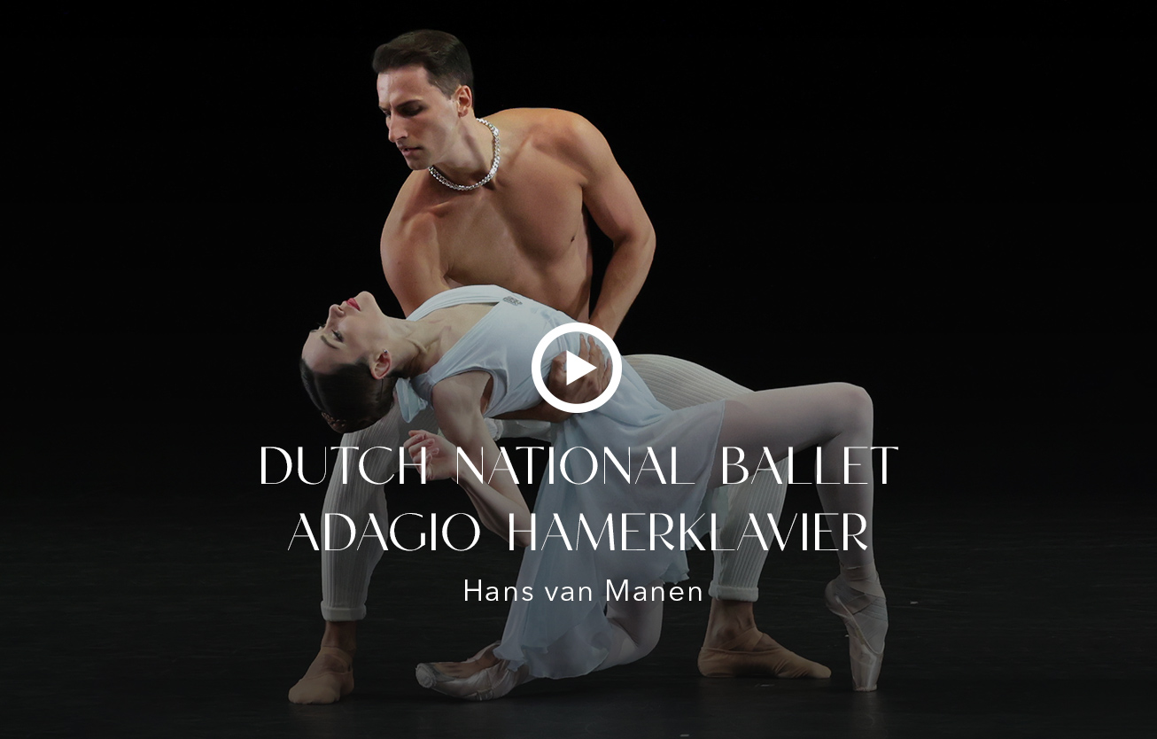 DUTCH NATIONAL BALLET<br>Hans van Manen 9 DUTCH NATIONAL BALLET 2025 ADAGIO HAMERKLAVIER vignette video - Productions Internationales Albert Sarfati