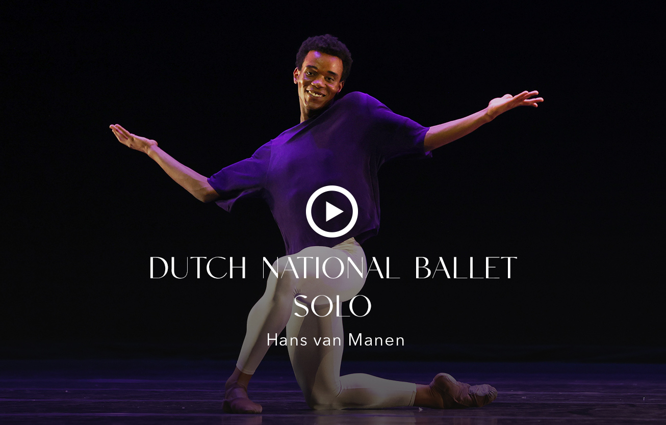 DUTCH NATIONAL BALLET<br>Hans van Manen 10 DUTCH NATIONAL BALLET 2025 SOLO vignette video - Productions Internationales Albert Sarfati